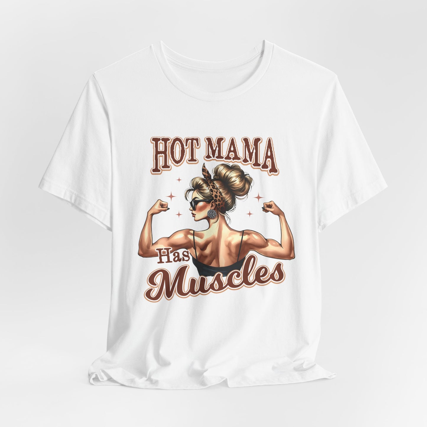 Hot Mama Has Muscles Jersey Tee - Empowering Graphic T-Shirt for Fitness Lovers