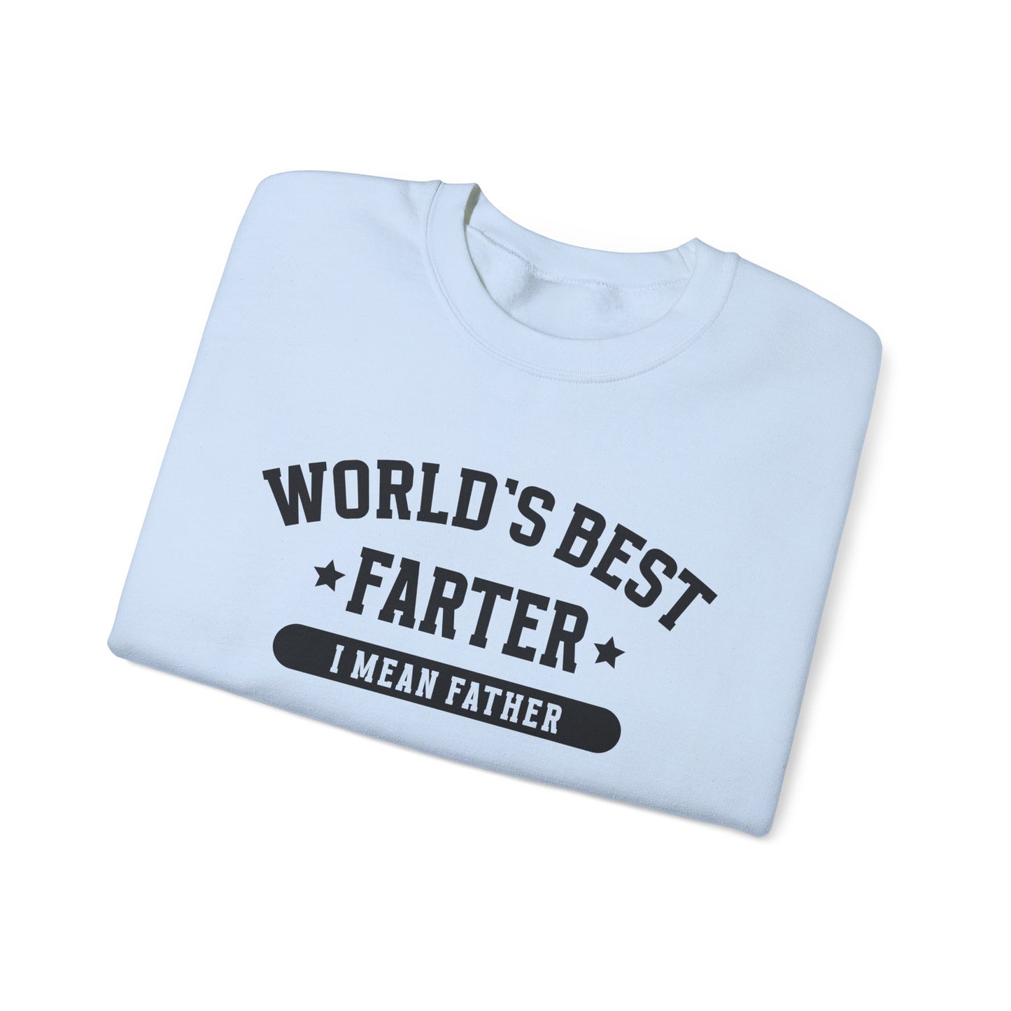 Funny Father's Day Crewneck Sweatshirt - World's Best Farter I Mean Father