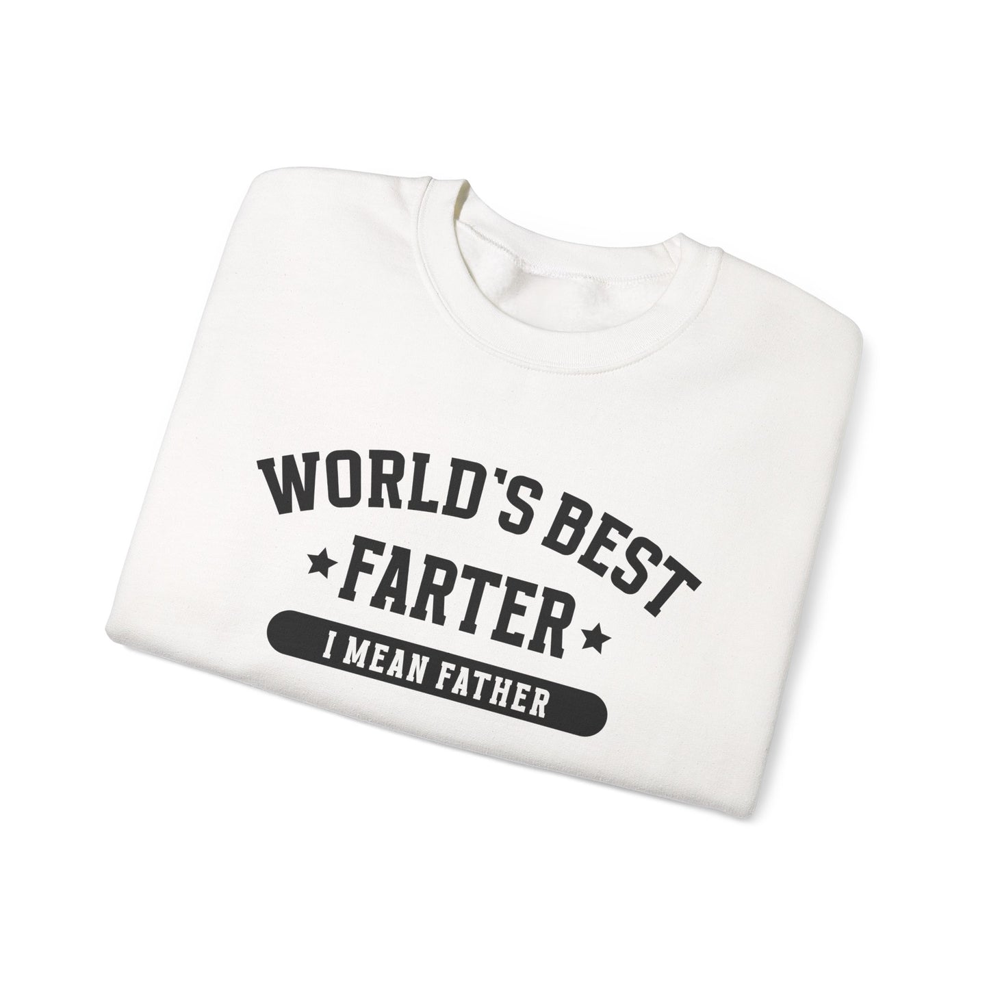 Funny Father's Day Crewneck Sweatshirt - World's Best Farter I Mean Father