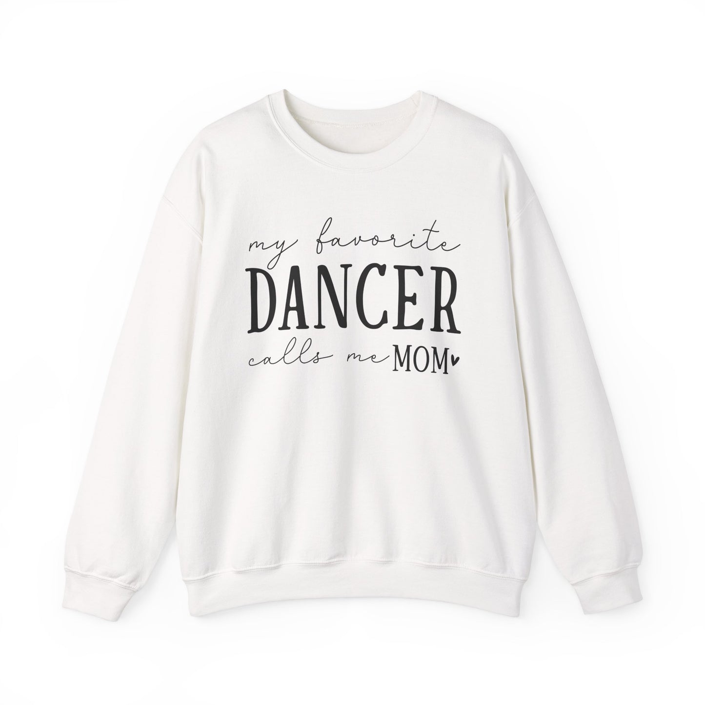 My Favorite Dancer Calls Me Mom Sweatshirt | Heavy Blend Crewneck
