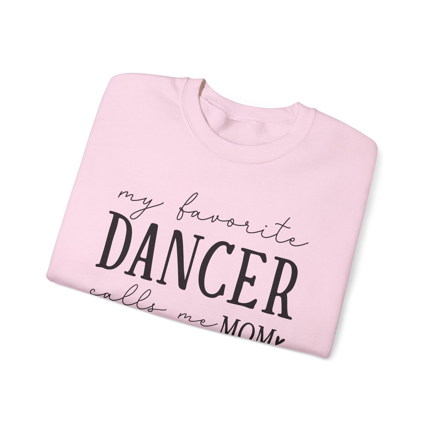 My Favorite Dancer Calls Me Mom Sweatshirt | Heavy Blend Crewneck
