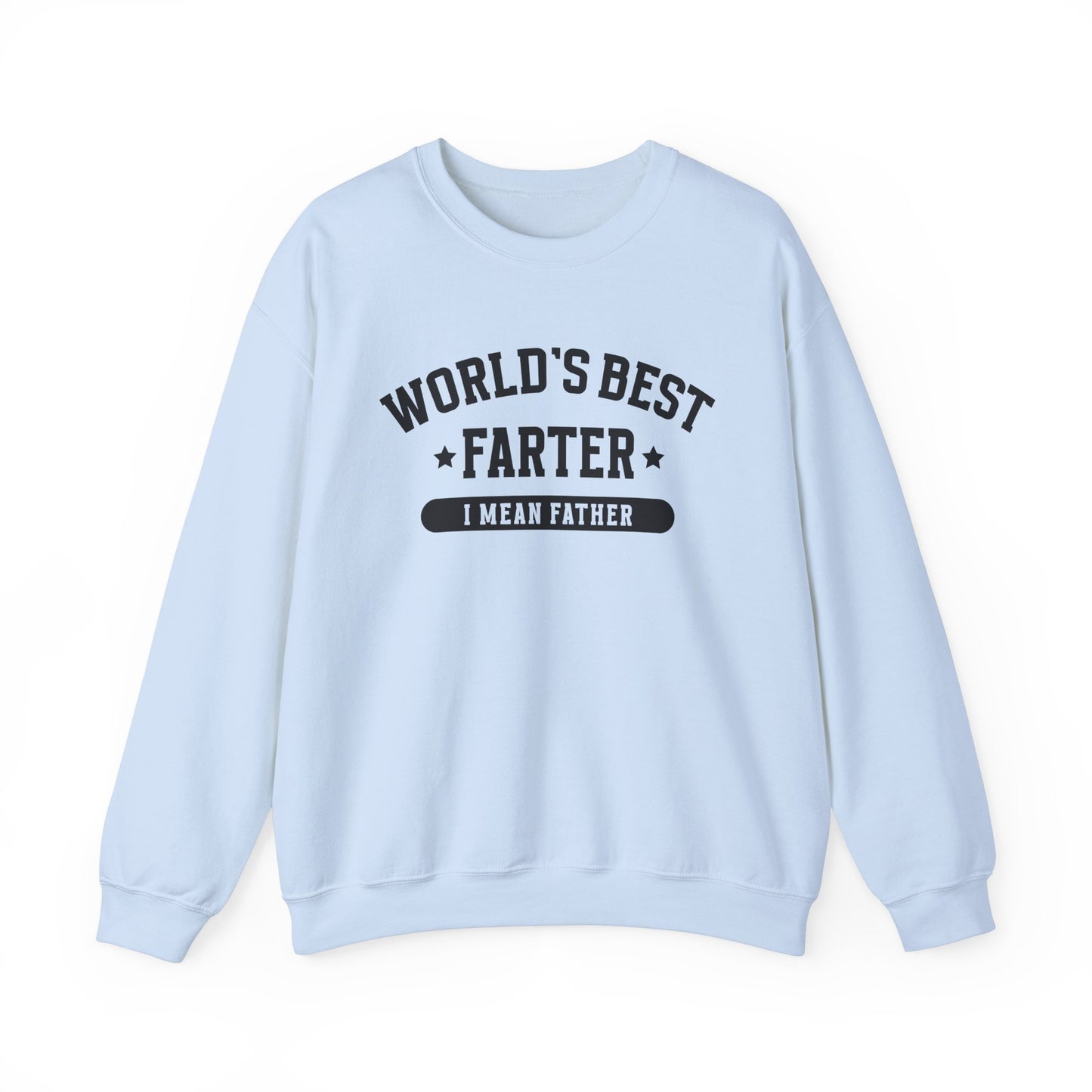 Funny Father's Day Crewneck Sweatshirt - World's Best Farter I Mean Father