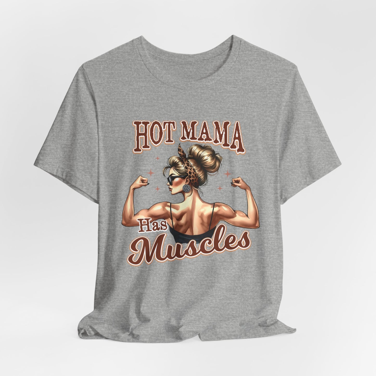 Hot Mama Has Muscles Jersey Tee - Empowering Graphic T-Shirt for Fitness Lovers