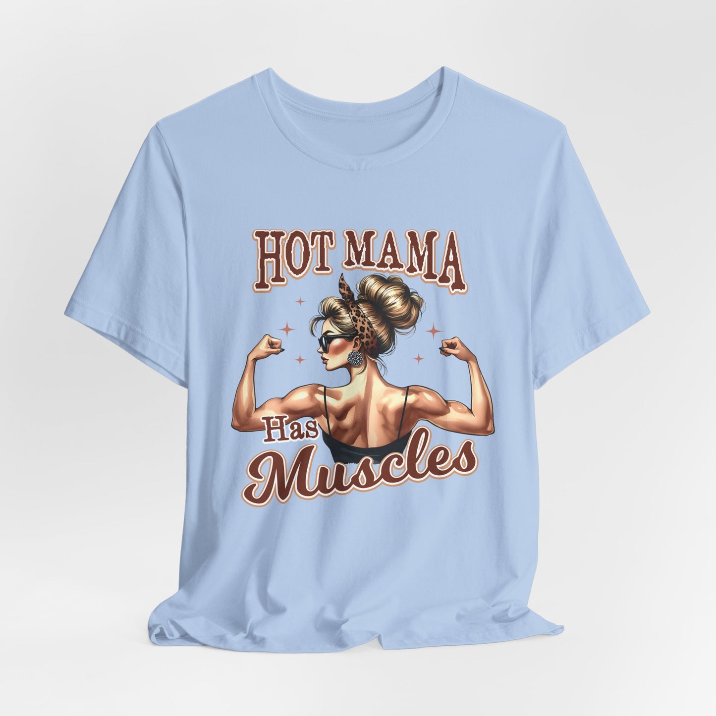 Hot Mama Has Muscles Jersey Tee - Empowering Graphic T-Shirt for Fitness Lovers