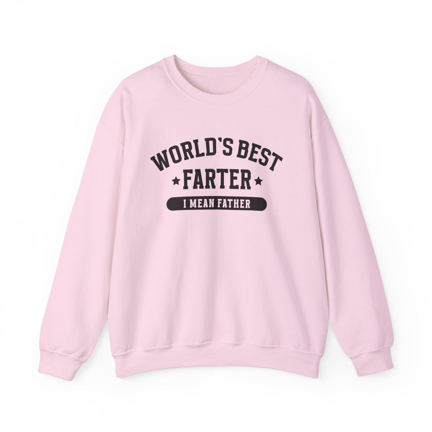 Funny Father's Day Crewneck Sweatshirt - World's Best Farter I Mean Father