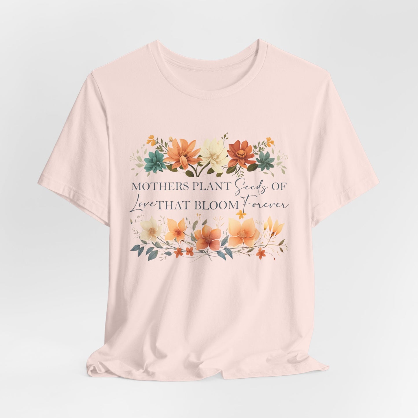 Mother's Day Floral Tee - Jersey Short Sleeve Shirt with Inspirational Quote