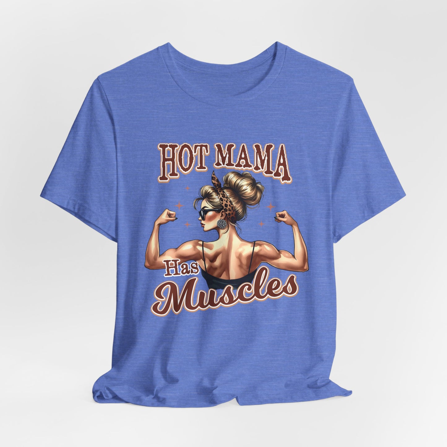 Hot Mama Has Muscles Jersey Tee - Empowering Graphic T-Shirt for Fitness Lovers