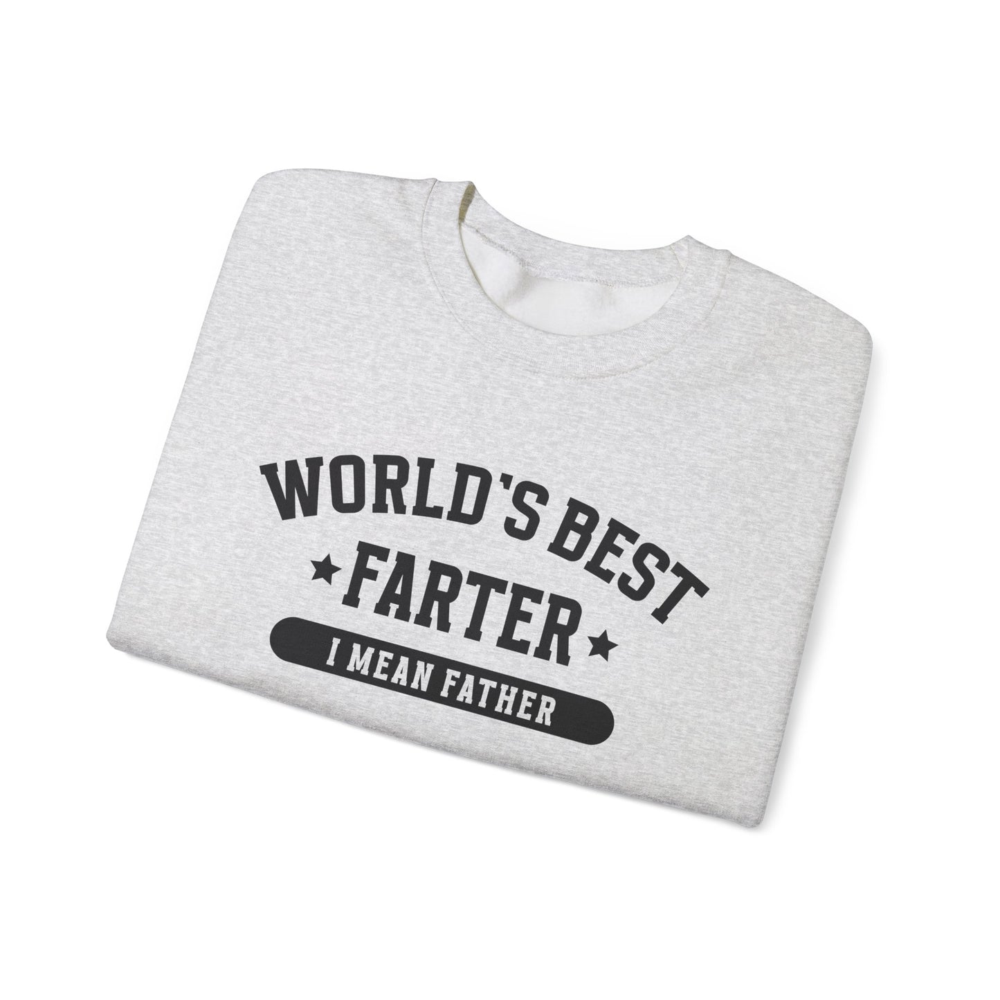 Funny Father's Day Crewneck Sweatshirt - World's Best Farter I Mean Father