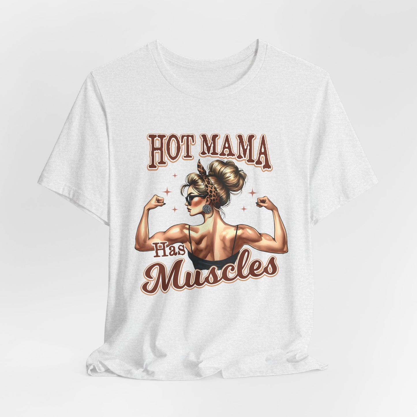Hot Mama Has Muscles Jersey Tee - Empowering Graphic T-Shirt for Fitness Lovers