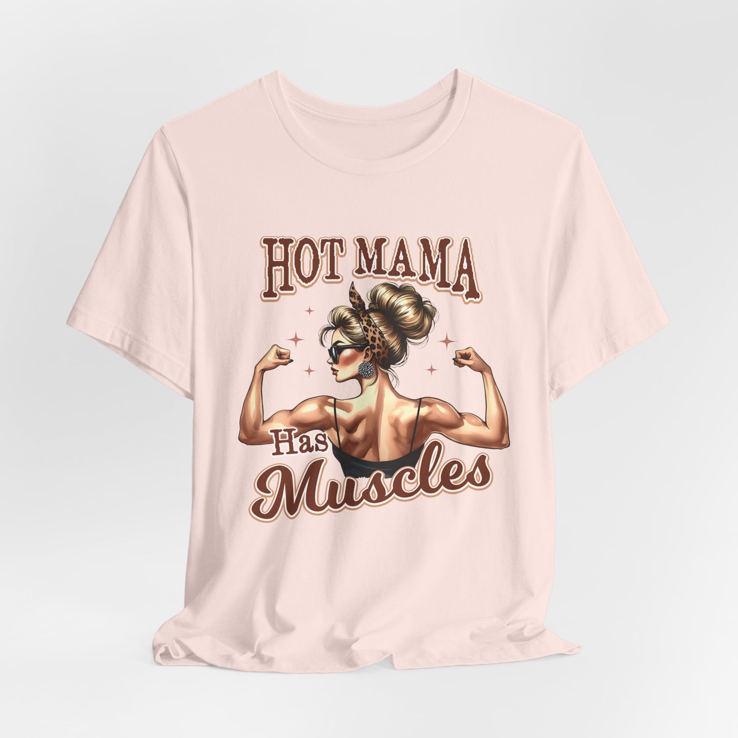 Hot Mama Has Muscles Jersey Tee - Empowering Graphic T-Shirt for Fitness Lovers