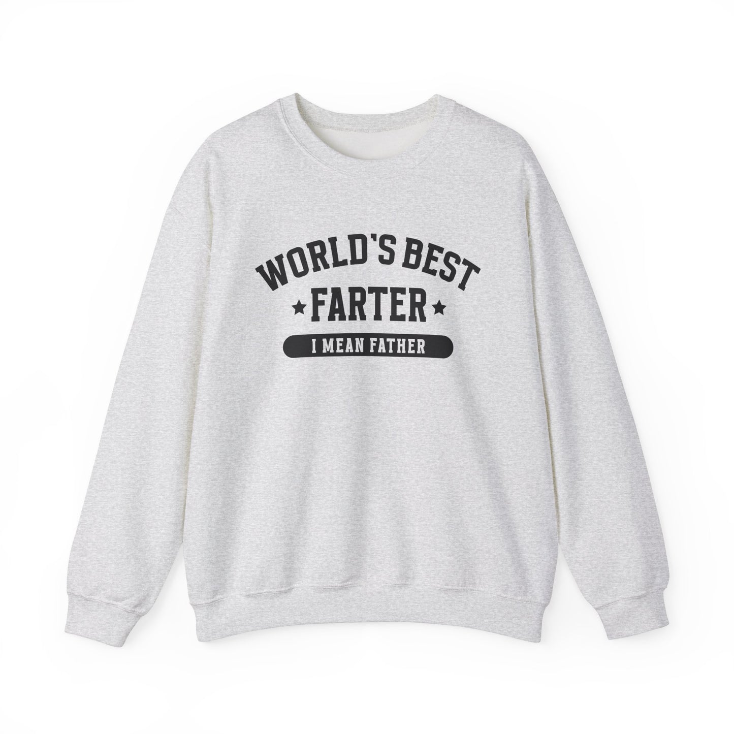 Funny Father's Day Crewneck Sweatshirt - World's Best Farter I Mean Father