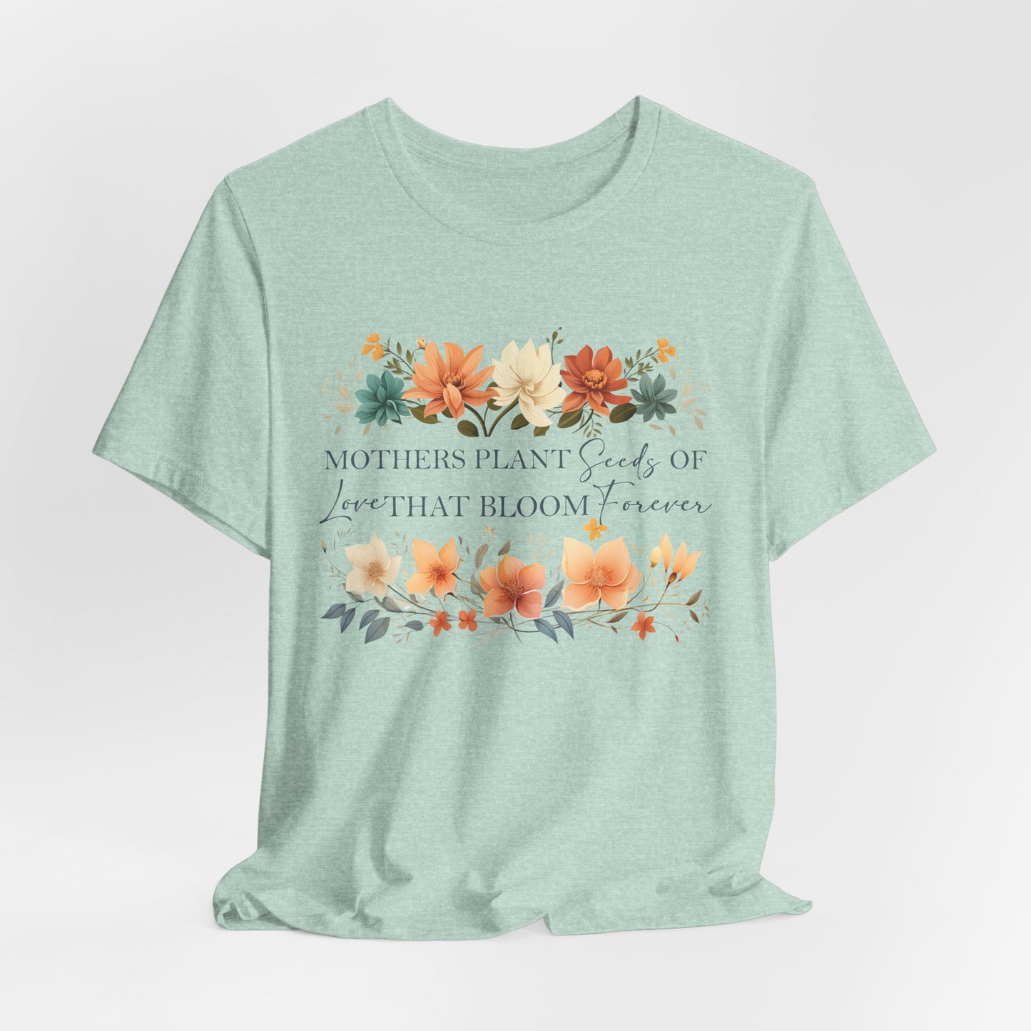 Mother's Day Floral Tee - Jersey Short Sleeve Shirt with Inspirational Quote