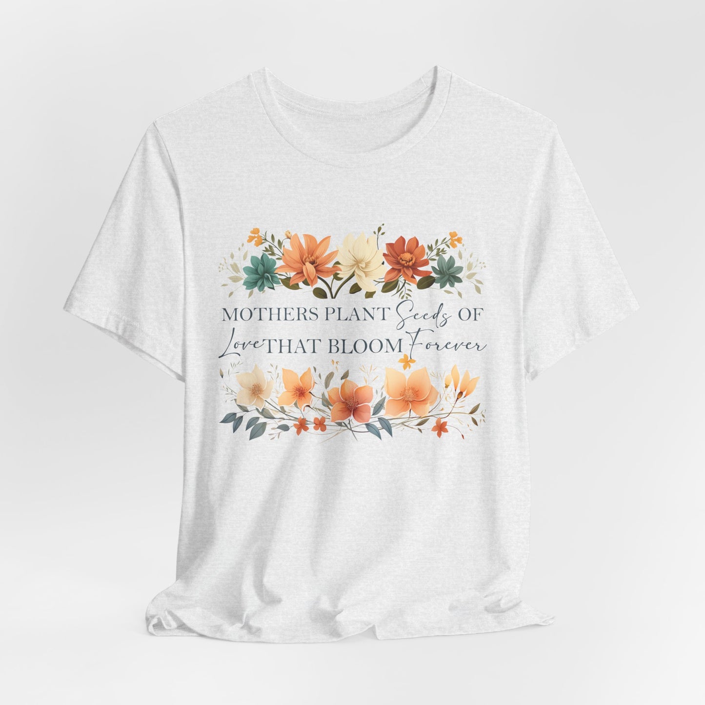 Mother's Day Floral Tee - Jersey Short Sleeve Shirt with Inspirational Quote