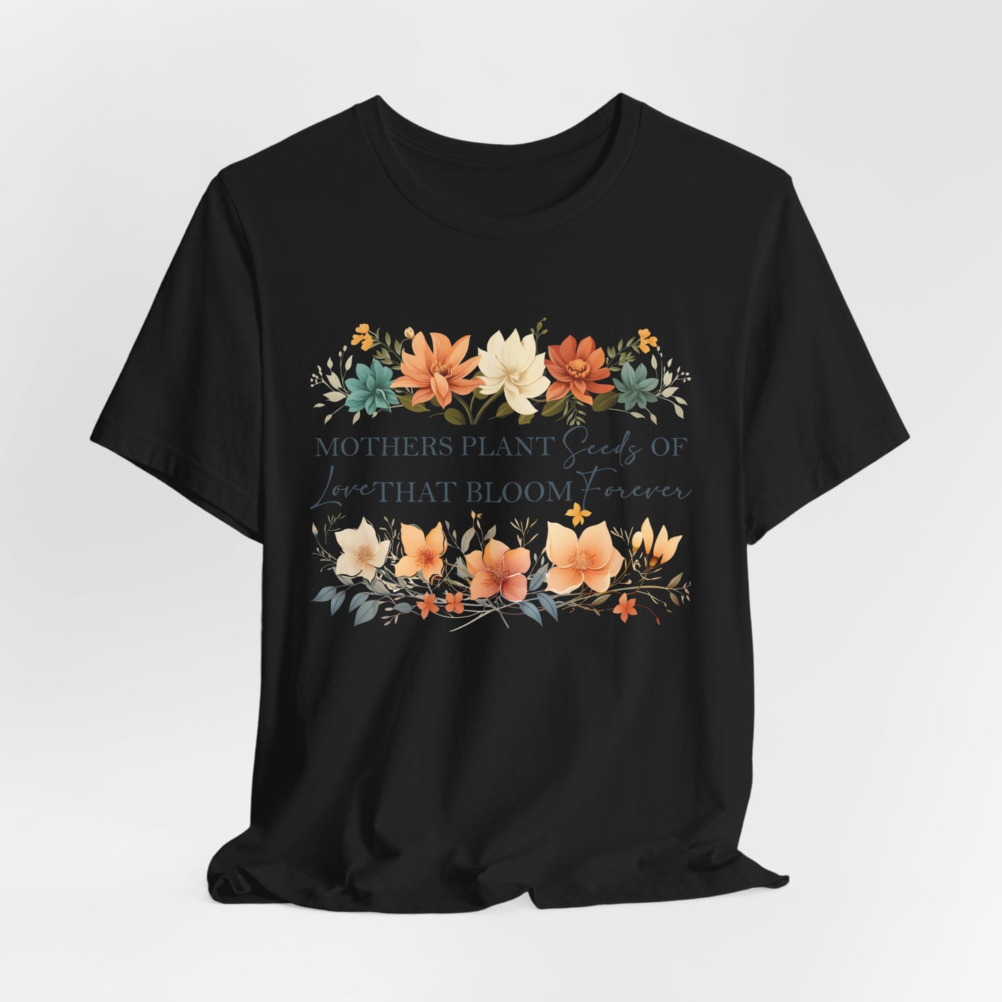 Mother's Day Floral Tee - Jersey Short Sleeve Shirt with Inspirational Quote