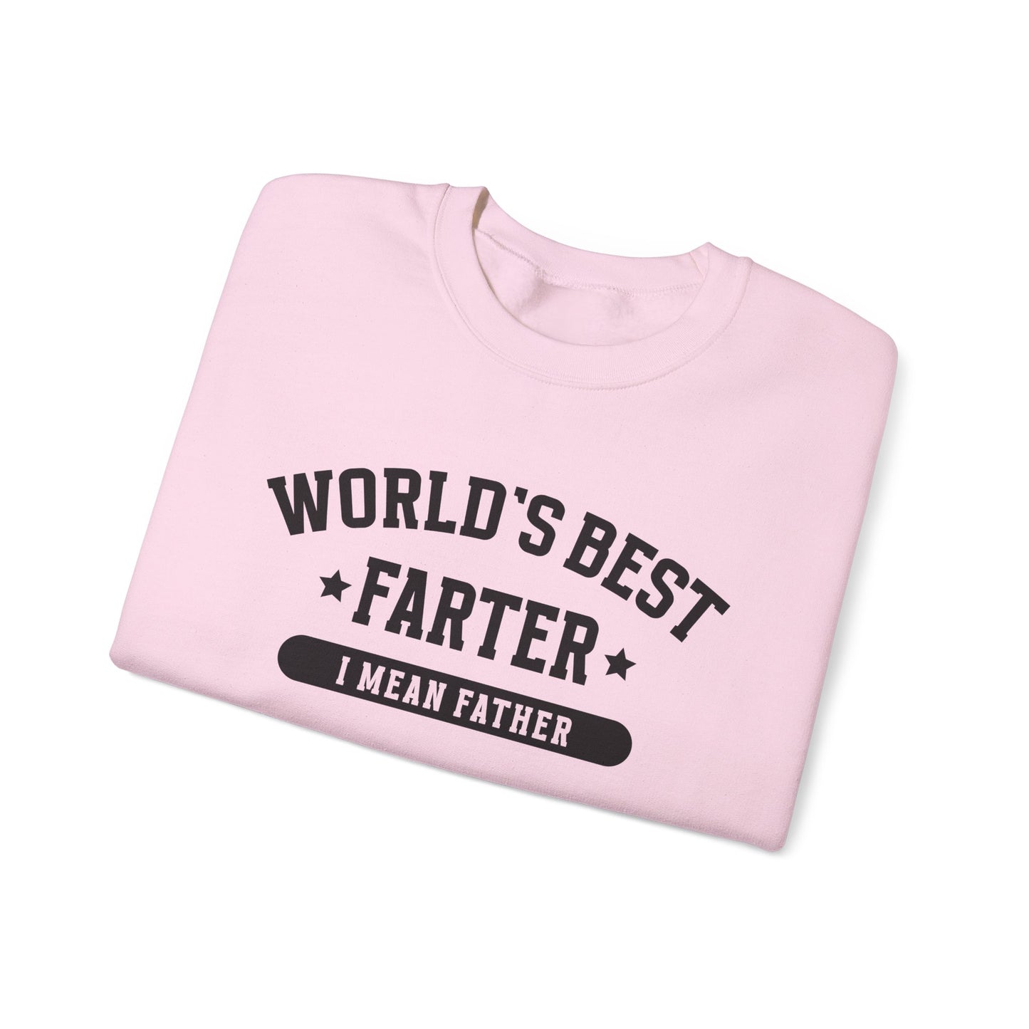 Funny Father's Day Crewneck Sweatshirt - World's Best Farter I Mean Father