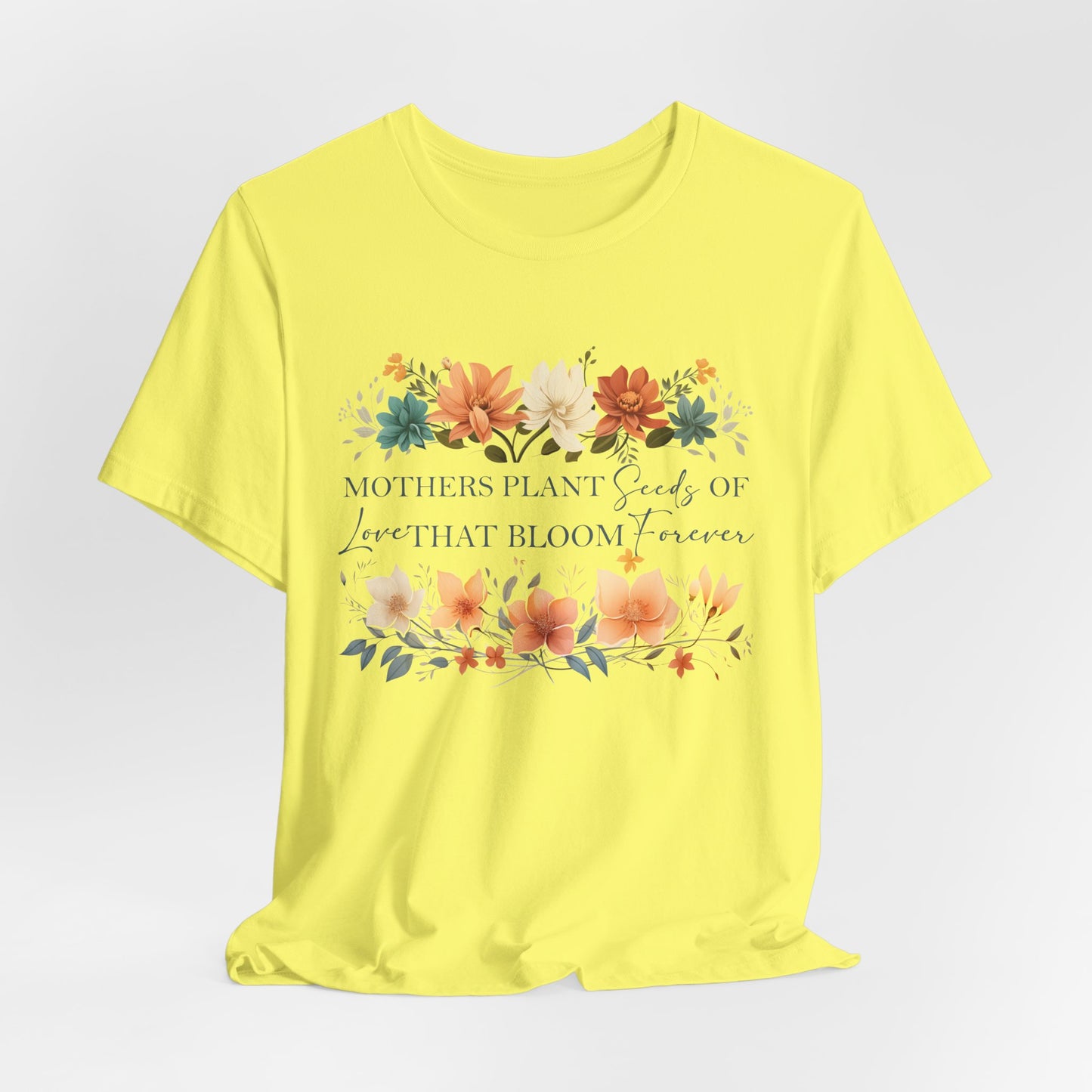 Mother's Day Floral Tee - Jersey Short Sleeve Shirt with Inspirational Quote