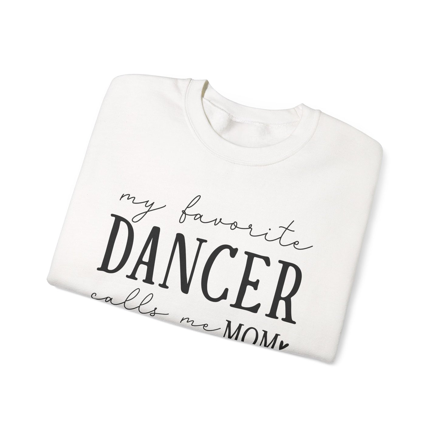 My Favorite Dancer Calls Me Mom Sweatshirt | Heavy Blend Crewneck
