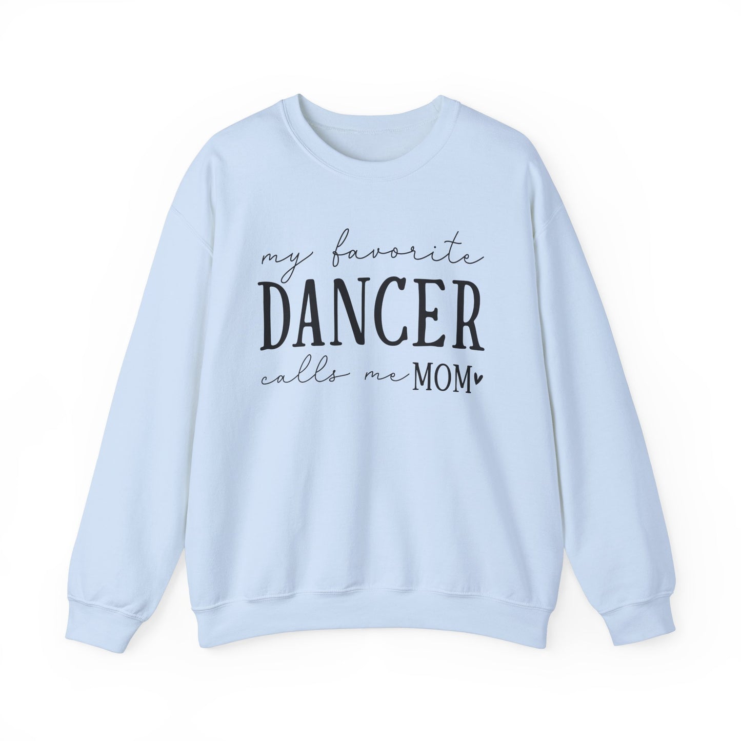 My Favorite Dancer Calls Me Mom Sweatshirt | Heavy Blend Crewneck