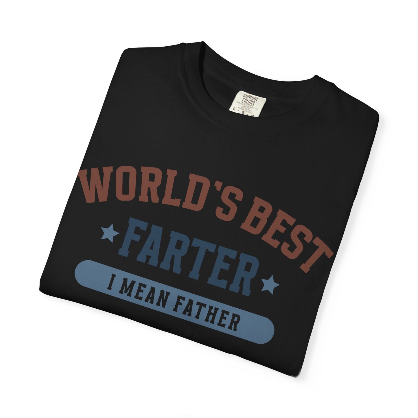 Humorous Father's Day T-Shirt - World's Best Farter I Mean Father