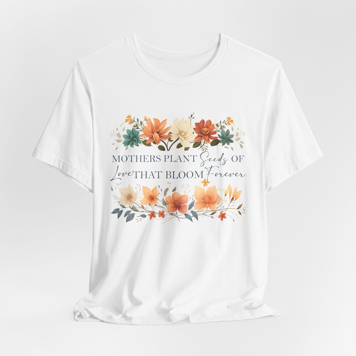 Mother's Day Floral Tee - Jersey Short Sleeve Shirt with Inspirational Quote