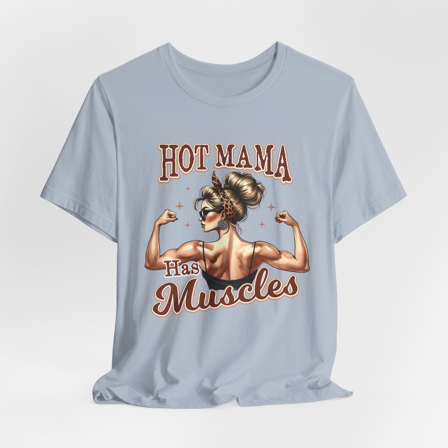 Hot Mama Has Muscles Jersey Tee - Empowering Graphic T-Shirt for Fitness Lovers