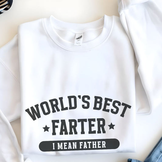 Funny Father's Day Crewneck Sweatshirt - World's Best Farter I Mean Father