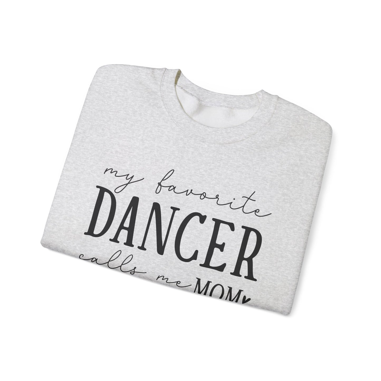 My Favorite Dancer Calls Me Mom Sweatshirt | Heavy Blend Crewneck