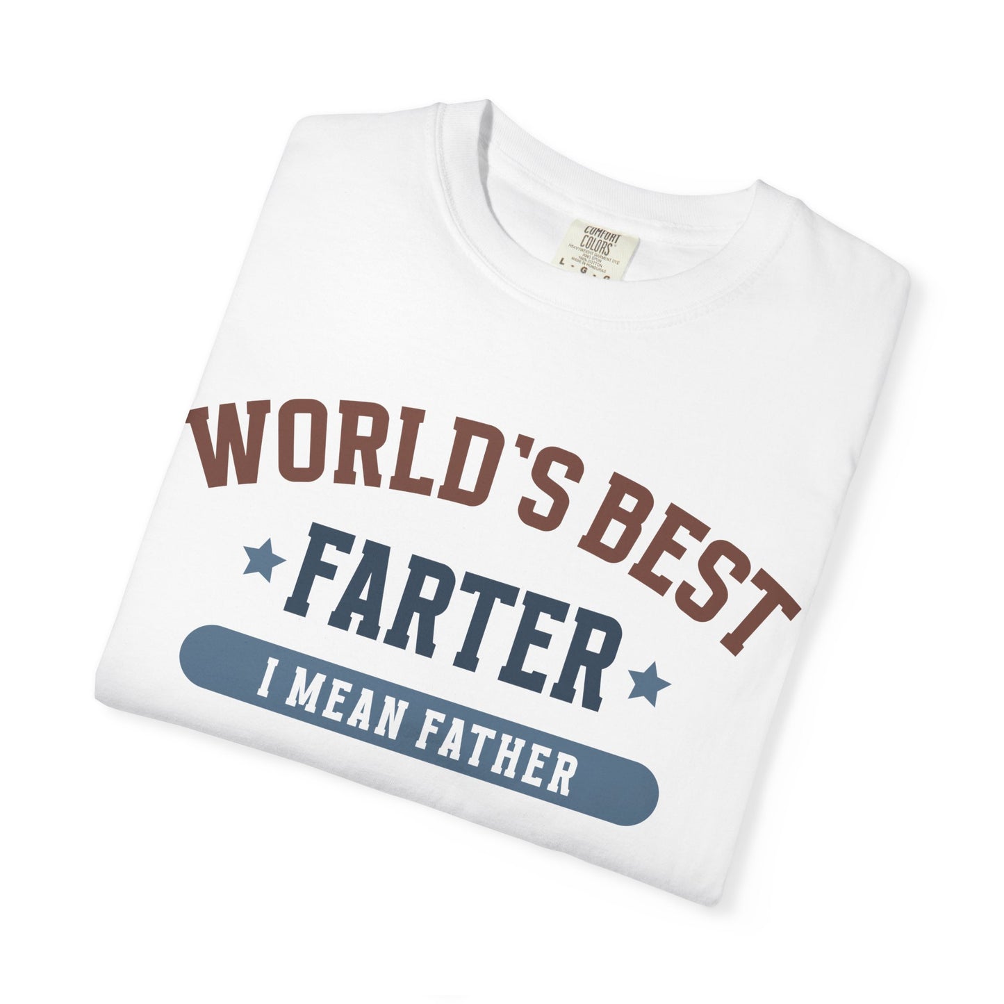 Humorous Father's Day T-Shirt - World's Best Farter I Mean Father