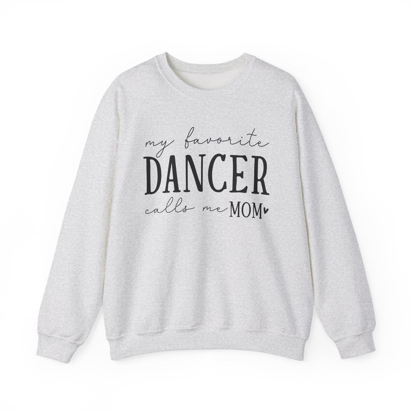 My Favorite Dancer Calls Me Mom Sweatshirt | Heavy Blend Crewneck