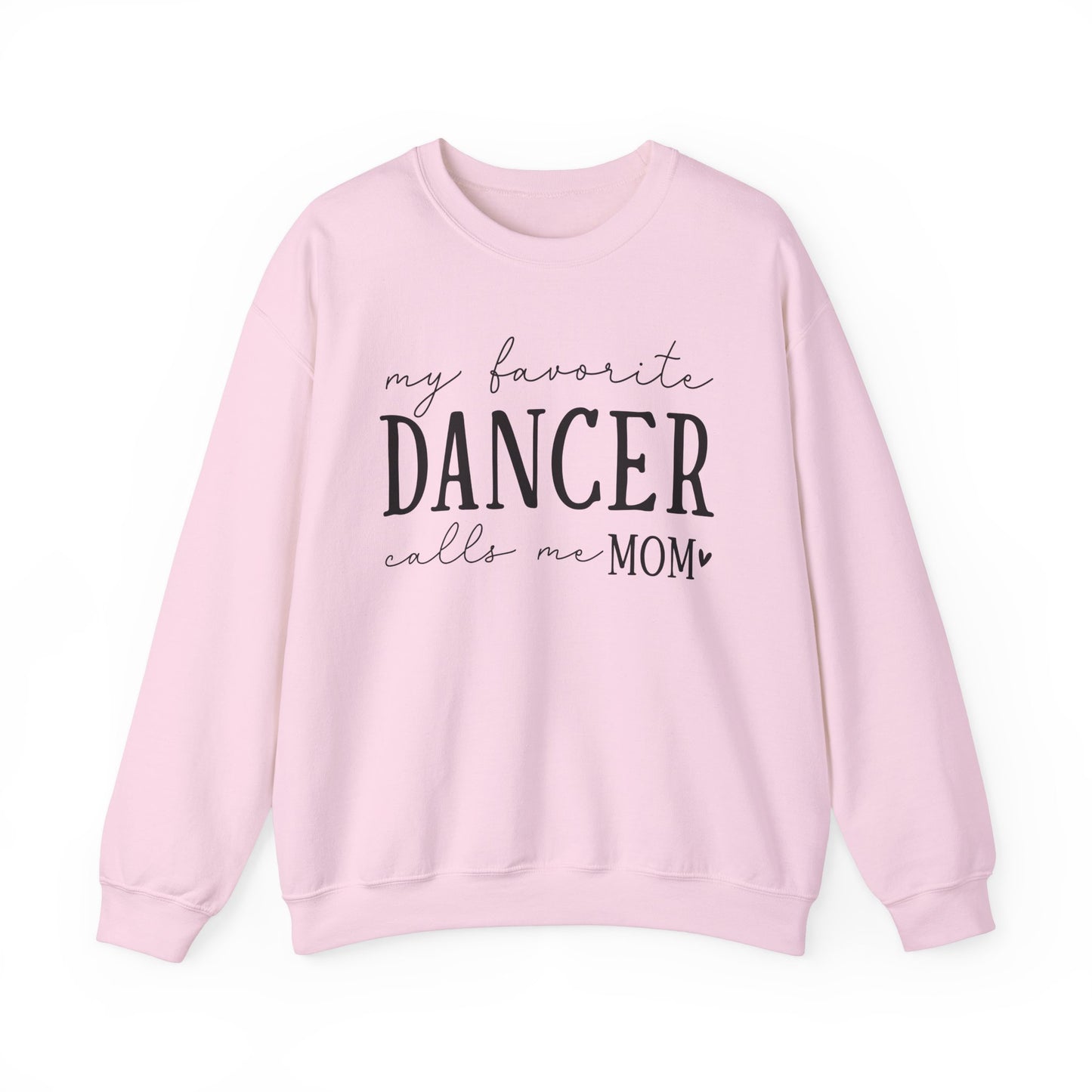 My Favorite Dancer Calls Me Mom Sweatshirt | Heavy Blend Crewneck