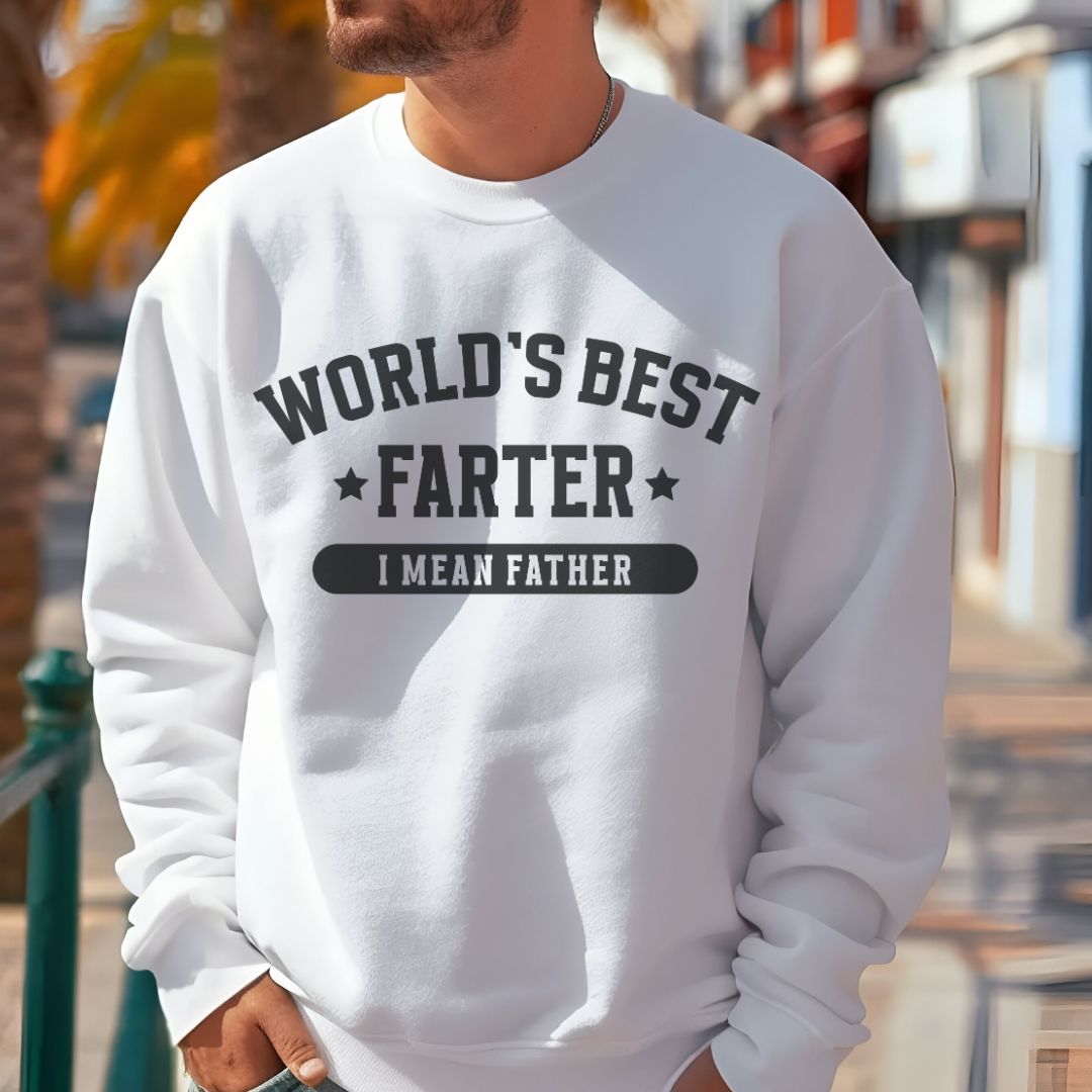 Funny Father's Day Crewneck Sweatshirt - World's Best Farter I Mean Father